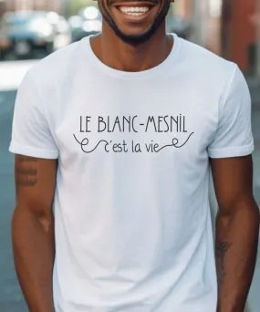 Life is the best in Le Blanc-Mesnil T-Shirt